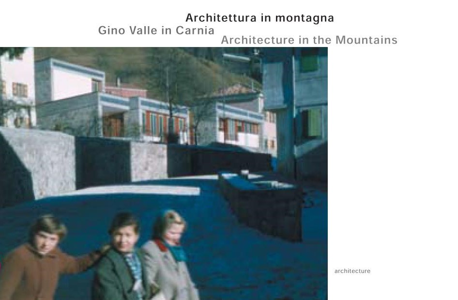 Architettura in montagna Gino Valle in Carnia